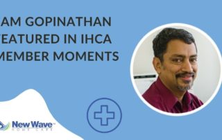 New Wave Home Care's Sam Gopinathan was recently featured by IHCA.