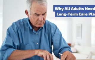 All adults should take time to prep for long-term care to avoid problems in the future.