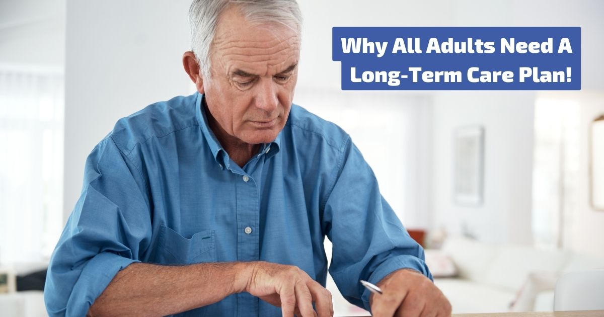 All adults should take time to prep for long-term care to avoid problems in the future.
